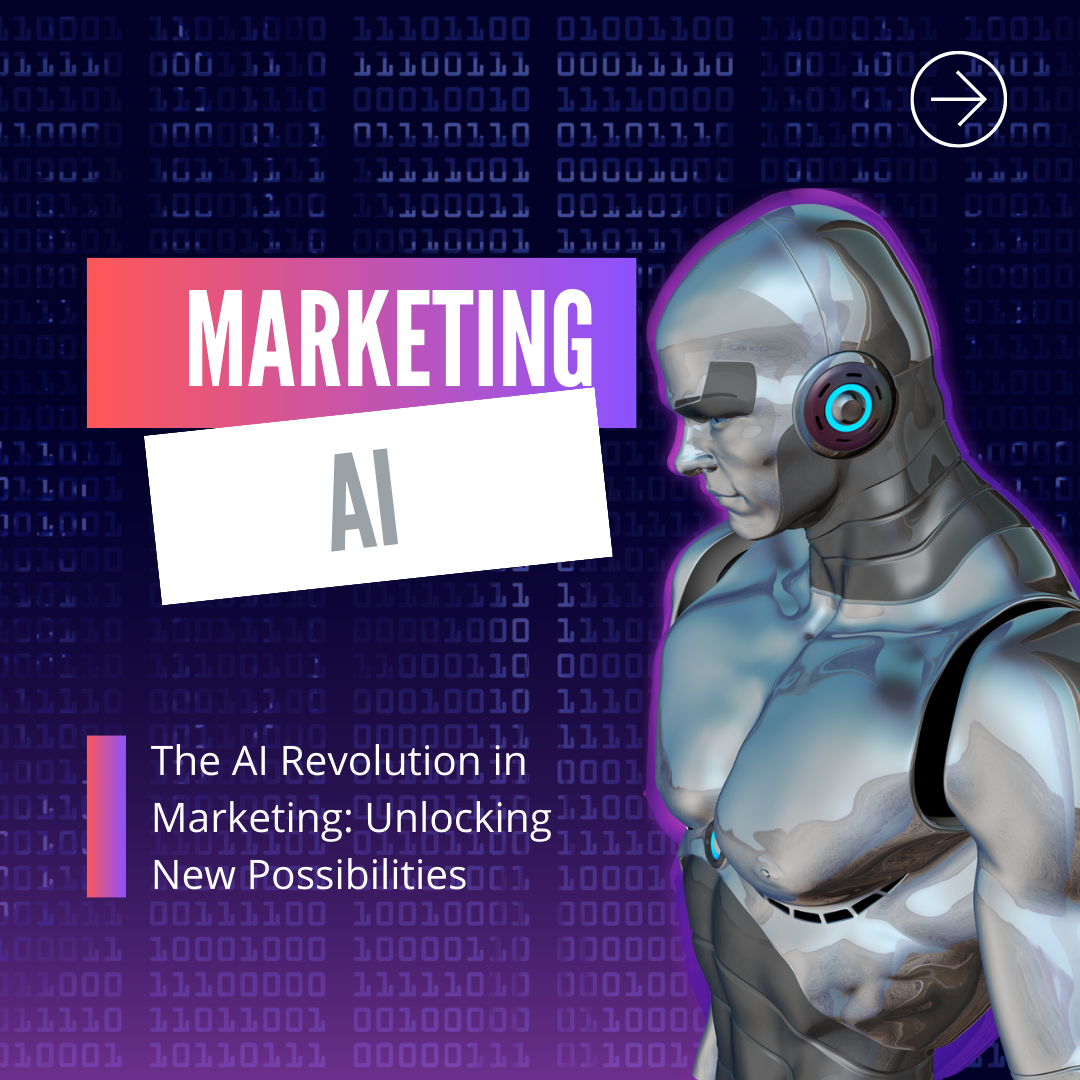 The AI Revolution in Marketing: Unlocking New Possibilities